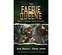 The Faerie Queene Book 3: Modern Prose Edition (The Faerie Queene Modern Prose Editions)