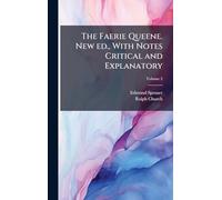 The Faerie Queene. New ed., With Notes Critical and Explanatory