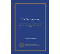 The faerie queene (v.2): with an exact collation of the two original editions, published by himself at London in quarto; the former containing the ... in 1590, and the latter the six books in 1596