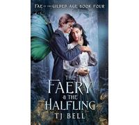 The Faery & the Halfling: 4 (Fae in the Gilded Age)