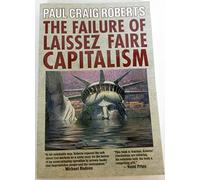The Failure of Laissez Faire Capitalism: Towards a New Economics for a Full World