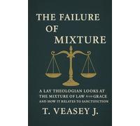 The failure of mixture: A lay theologian’s journey through sanctification as the gift of God