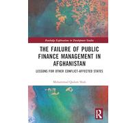 The Failure of Public Finance Management in Afghanistan: Lessons for Other Conflict-Affected States (Routledge Explorations in Development Studies)
