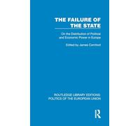 The Failure of the State: On the Distribution of Political and Economic Power in Europe (Routledge Library Editions: Politics of the European Union)