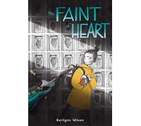 The Faint of Heart: A Graphic Novel