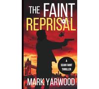 The Faint Reprisal: A gripping action thriller (Sean Faint Series)