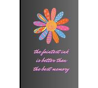 the faintest ink is better than the best memory: Inspirational Witty Gift Notebook Journal for Friends and Family