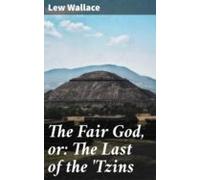 The Fair God Or: The Last Of The Tzins (ebook)
