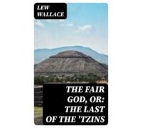 The Fair God Or: The Last Of The Tzins (ebook)