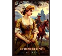 THE FAIR MAID OF PERTH: Illustrated Edition