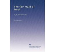 The fair maid of Perth: Or, St. Valentine's day: Volume 2