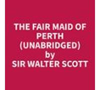 The Fair Maid Of Perth (unabridged) (audiolibro)