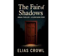 The fair of Shadows: Urban Thriller - A Slowburn-Story