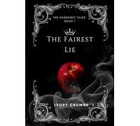 The Fairest Lie: The Darkened Tales: Book 1