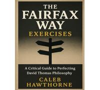 The Fairfax Way Exercises: A Critical Guide to Perfecting David Thomas Philosophy