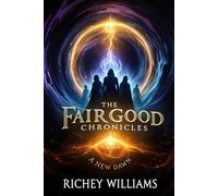 The Fairgood Chronicles: A New Dawn: 1