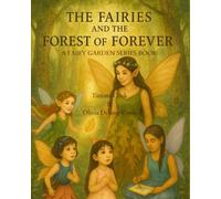 The Fairies and the Forest of Forever: A Fairy Garden Series Book
