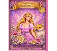 The Fairies of Petalbrooke: The Enchanted Fairy Villages of the Fairylands: The Cottagecore Fairy Life Coloring Book Color Cottage Core Homes, Animals Friend, & Magical Gardens