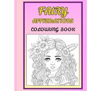 THE FAIRY AFFIRMATIONS COLOURING BOOK
