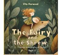 The Fairy And The Shrew: A Gentle Tale of Friendship, Kindness, and Magic (Stories from the Forest Glades)