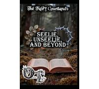 The Fairy Courtlands: Seelie, Unseelie, and Beyond: 4 (Olivia Talley's Fairy Magick)