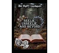 The Fairy Courtlands: Seelie, Unseelie, and Beyond (Olivia Talley's Fairy Magick)