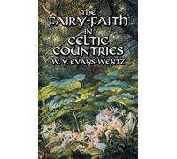 The Fairy-Faith in Celtic Countries (Celtic, Irish)