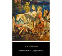 The Fairy-Faith in Celtic Countries (Illustrated)