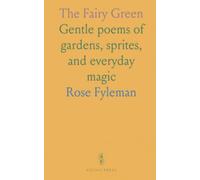 The Fairy Green: Gentle poems of gardens, sprites, and everyday magic