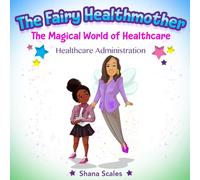 The Fairy Healthmother: The Magical World of Healthcare (Healthcare Administration)