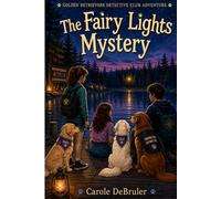 The Fairy Lights Mystery: The Golden Retrievers Detective Club