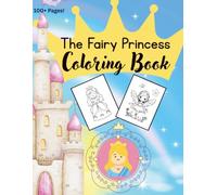 The Fairy Princess Coloring Book: A simple coloring book of angels, mermaids, fairies and princesses for young children