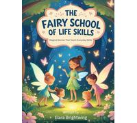 The Fairy School of Life Skills: Magical Stories That Teach Everyday Skills
