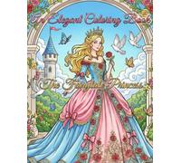 The Fairy tale Princess An Elegant Coloring Book: Princess / Coloring Book / Stress Relief / Fairy tale