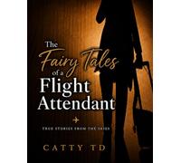 The Fairy Tales of a Flight Attendant (Volume - One)