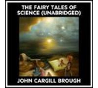The Fairy Tales Of Science (Unabridged)