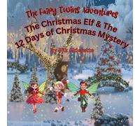The Fairy Twins Adventures: The Christmas Elf & The 12 Days of Christmas Mystery