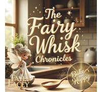 The Fairy Whisk Chronicles: Bake me Happy