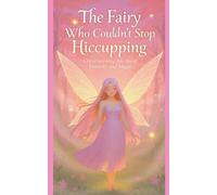 The Fairy Who Couldn't Stop Hiccupping