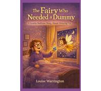 The Fairy Who Needed A Dummy: A gentle bedtime story about growing up