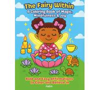 The Fairy Within: A Bold and Easy Coloring Book of Magic, Mindfulness & Joy.