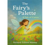 The Fairy's Palette: A Tale Of Colors