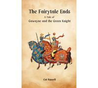 The Fairytale Ends: A Tale of Gawayne and the Green Knight
