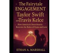 The Fairytale Engagement: Taylor Swift and Travis Kelce: How America’s Sweethearts Rewrote the Rules of Fame and Love
