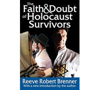 The Faith and Doubt of Holocaust Survivors (Routledge Jewish Studies Series)