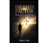 The Faith Factor: Where Faith Becomes a Lifestyle, Not Just a Belief