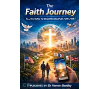 The Faith Journey: All Nations to Become Disciples for Christ (The Faith Journey Series)