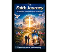 The Faith Journey: All Nations to Become Disciples for Christ (The Faith Journey Series)