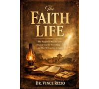 THE FAITH LIFE: The Forgotten Way the Saints Trusted God for Everything - and How We Can Live It Again