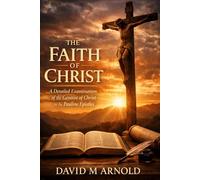 The Faith of Christ: A Detailed Examination of the Genitive of Christ in the Pauline Epistles